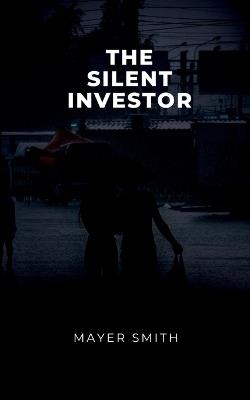 The Silent Investor - Mayer Smith - cover