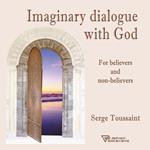 Imaginary dialogue with God