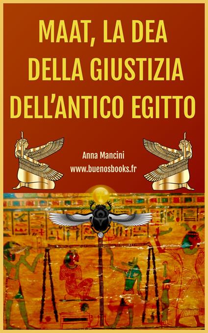 Maat, La Dea della Giustizia Dell'Antico Egitto - Anna Mancini - ebook