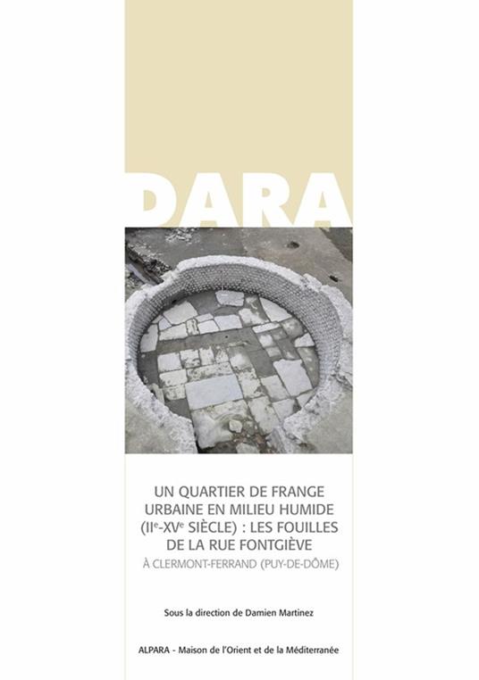 Un quartier de frange urbaine en milieu humide (Xe-XVe siècle) : les fouilles de la rue Fontgiève à Clermont-Ferrand (Puy-de-Dôme)