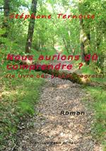 Nous aurions dû comprendre ? (le livre des grands regrets)