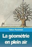 La geometrie en plein air: Volume I