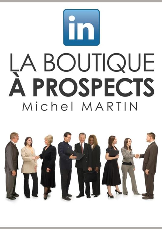 LinkedIn, la boutique à prospects