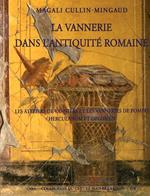 La vannerie dans l'antiquité romaine. Les ateliers de Vanniers et les vanneries de Pompéi, Herculanum et Oplontis