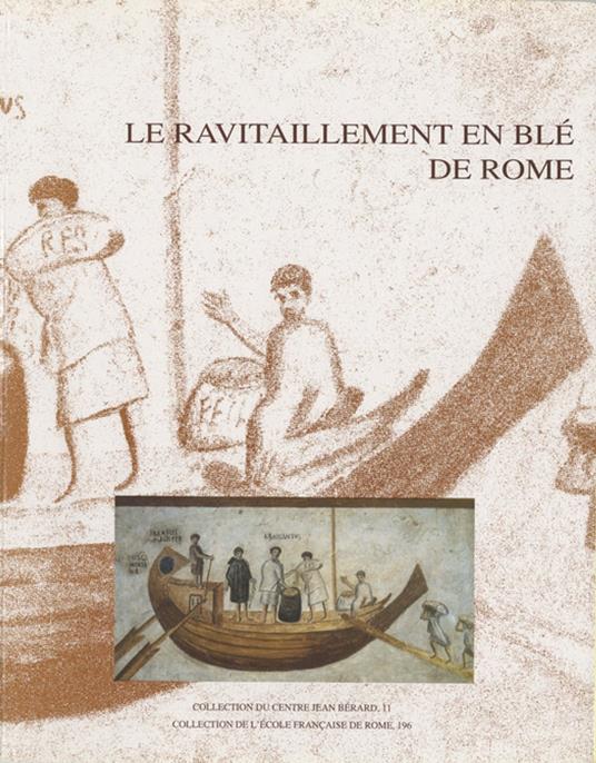 Le ravitaillement en blé de Rome et des centres urbains des début de la République jusqu'au Haut Empire - Centre Jean Bérard - ebook