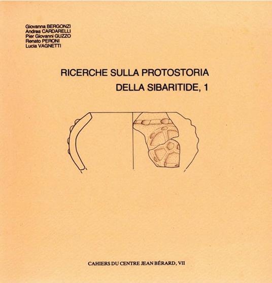 Ricerche sulla protostoria della Sibaritide, 1 - Giovanna Bergonzi,Andrea Cardarelli,Pier Giovanni Guzzo,Renato Peroni - ebook