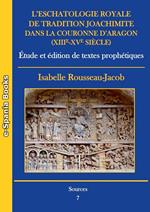 L'eschatologie royale de tradition joachimite dans la Couronne d'Aragon (XIIIe-XVe siècle)
