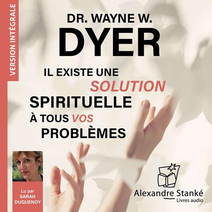 Il existe une solution spirituelle à tous vos problèmes