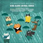 It's Raining Cats and Dogs!: Sing-Along Animal Songs