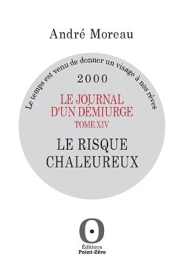 Le journal d'un démiurge, tome XIV - Le risque chaleureux - 2000 - André Moreau - cover