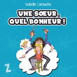 Une soeur, quel bonheur !