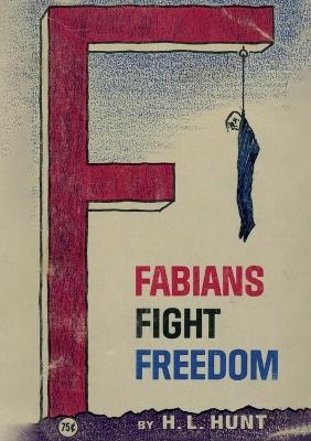 Fabians Fight Freedom - H L Hunt - cover