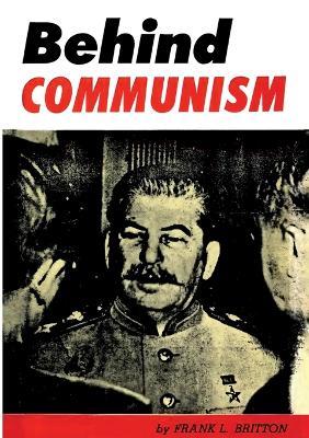 Behind Communism - Frank L Britton - cover