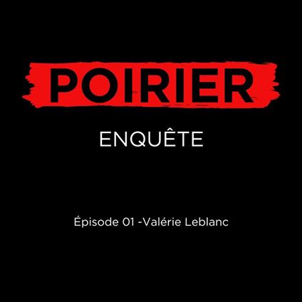 Poirier enquête épisode 01: Valérie Leblanc