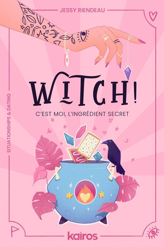 Witch ! C'est moi, l'ingrédient secret - Jessy Riendeau - ebook