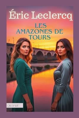 Les amazones de Tours - Éric LeClercq - cover