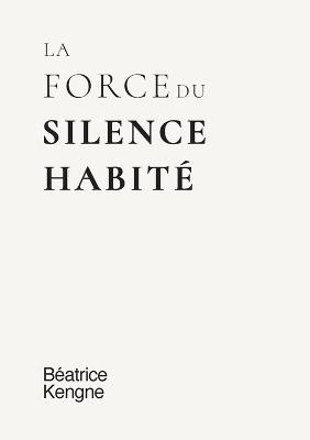La force du silence habité - Beatrice Kengne - cover