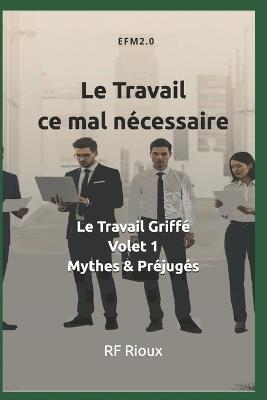 Le Travail ce mal nécessaire - Rf Rioux - cover