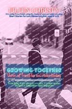 Growing Together-Stories of Friendship and Understanding: Teaching Kids about Loyalty, Compromise, Respect, Empathy, and Support