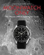 Moonwatch Only: The Ultimate OMEGA Speedmaster Guide