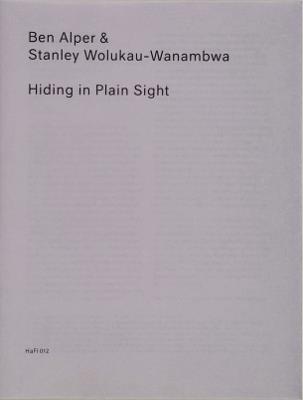 Hiding in Plain Sight: (HaFI 012) - Ben Alper,Stanley Wolukau Wanambwa - cover