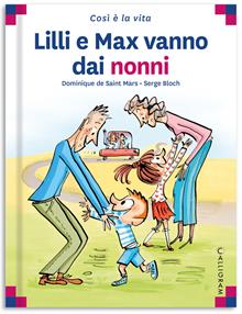 Lilli e Max vanno dai nonni. Ediz. illustrata