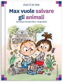 Max vuole salvare gli animali. Ediz. illustrata