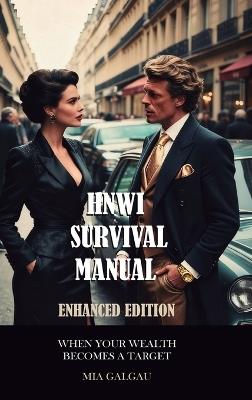 HNWI Survival Manual Enhanced Edition: When your wealth becomes a target - Mia Galgau - cover