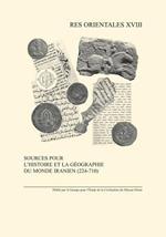 Sources Pour L'histoire Et La Geographie Du Monde Iranien (224-710)