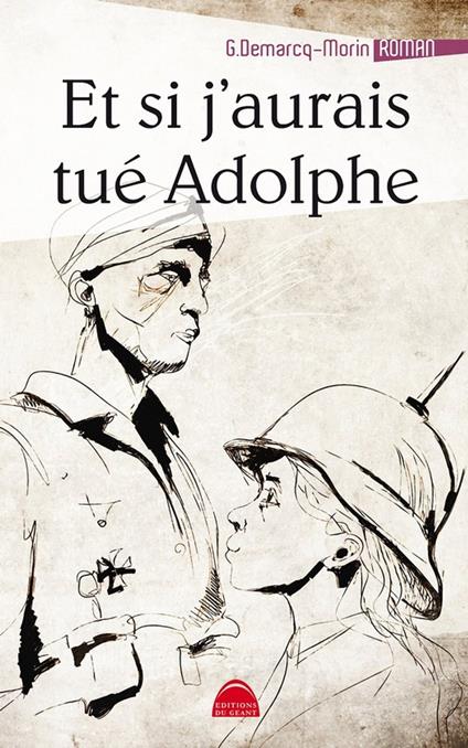 Et si j'aurais tué Adolphe - Gérard Demarcq-Morin - ebook