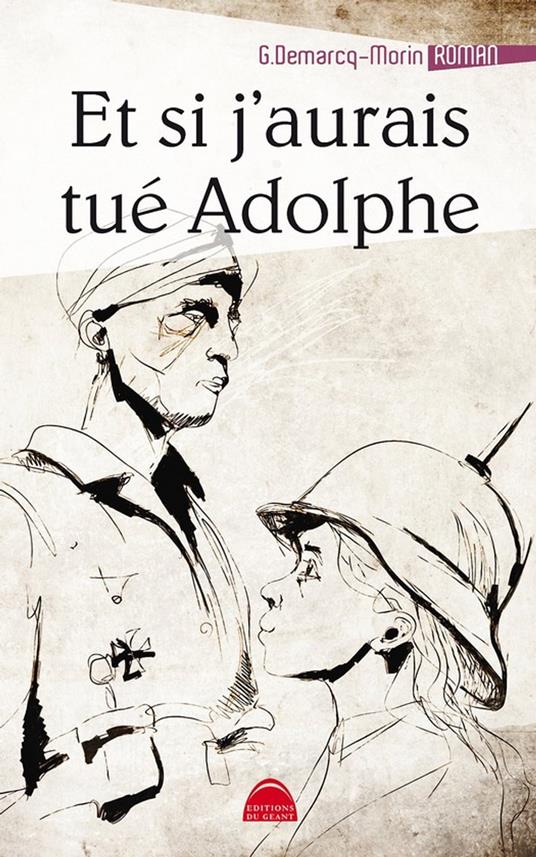 Et si j'aurais tué Adolphe - Gérard Demarcq-Morin - ebook