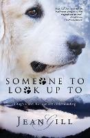 Someone to Look Up to: A Dog's Search for Love and Understanding - Jean Gill - cover