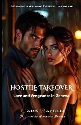 Hostile Takeover: Love and Vengeance in Geneva - Cara Ravelli - cover