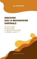Discours sur la refondation nationale: Les conditions de possibilité d'une réappropriation du destin collectif