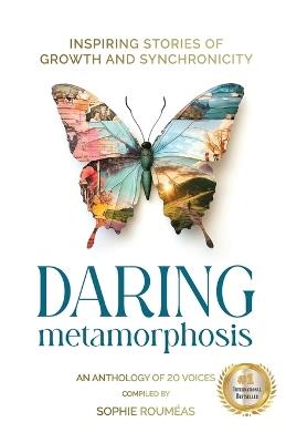 Daring Metamorphosis: Inspiring Stories of Growth and Synchronicity - Sophie Rouméas - cover