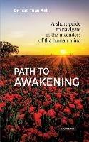 Path to awakening: A short guide to navigate in the meanders of the human mind - cover