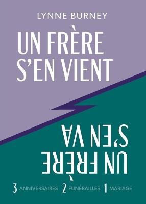 Un Frère s'En Vient, Un Frère s'En Va: L'histoire de trois anniversaires, deux enterrements et un mariage - Lynne Burney - cover