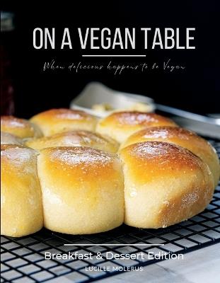 On a Vegan Table - Breakfast and Dessert Edition - Lucille Molerus - cover