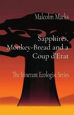 Sapphires, Monkey-Bread and a Coup d'Etat: The Itinerant Ecologist Series - Malcolm K Marks - cover