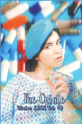The Opiate: Winter 2025, Vol.40 - cover