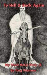To Hell & Back Again: My Black Metal Story 2E