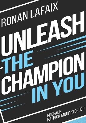 Unleash the champion in you - Ronan Lafaix - cover