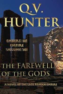 The Farewell of the Gods: A Novel of the Late Roman Empire - Q V Hunter - cover