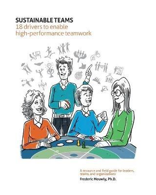 Sustainable Teams: 18 drivers to enable high-performance teamwork - Frederic Meuwly - cover