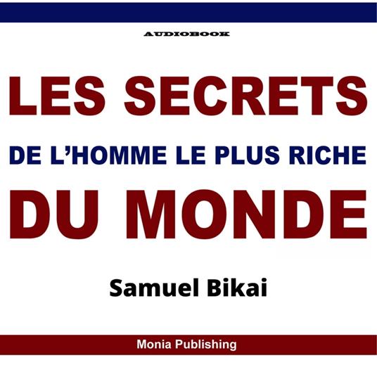 Les Secrets de l'Homme le plus riche du monde
