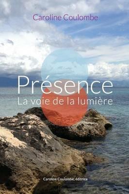 Presence: La voie de la lumiere - Caroline Coulombe - cover
