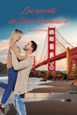 Les Secrets de San Francisco - Sylvie Vanasse - cover
