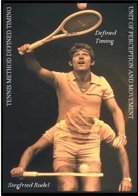 Tennis Method Defined Timing - Siegfried Rudel - cover