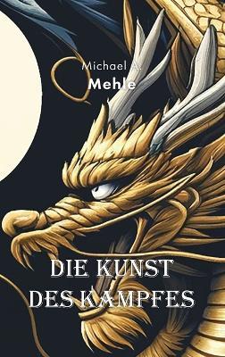 Die Kunst des Kampfes - Michael-Andreas Mehle - cover