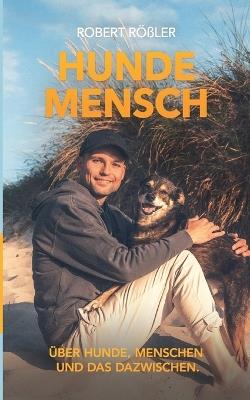 Hundemensch: Über Hunde, Menschen und das Dazwischen. - cover